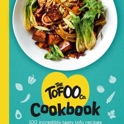 The Tofoo Cookbook: 100 delicious, easy & meat free recipes