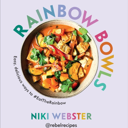 Rainbow Bowls: Easy, delicious ways to #EatTheRainbow