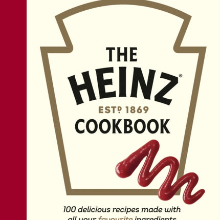 The Heinz Cookbook: 100 delicious recipes made with Heinz