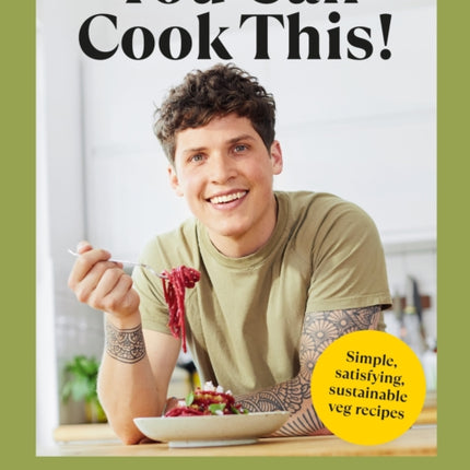 You Can Cook This!: Easy vegan recipes to save time, money and waste