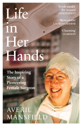 Life in Her Hands: The Inspiring Story of a Pioneering Female Surgeon