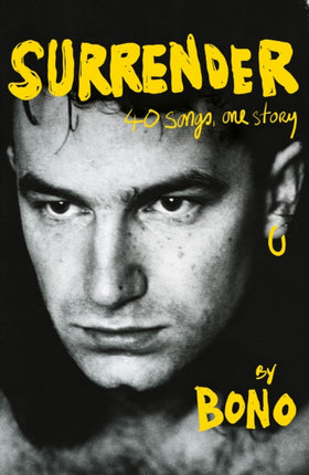 Surrender: Bono Autobiography: 40 Songs, One Story