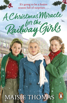 A Christmas Miracle for the Railway Girls: The festive, feel-good and romantic historical fiction book (The Railway Girls Series, 6)