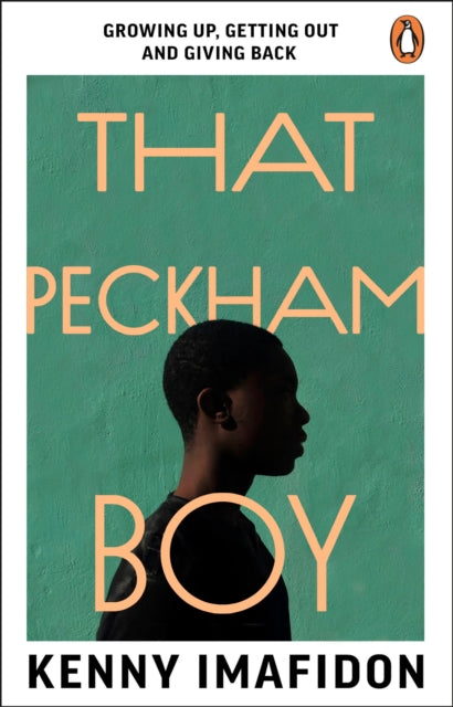 That Peckham Boy: Growing Up, Getting Out and Giving Back