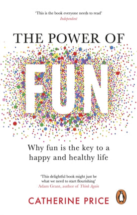 The Power of Fun: Why fun is the key to a happy and healthy life