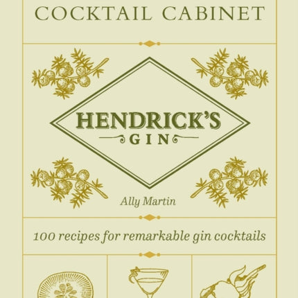 Hendrick’s Gin’s The Curious Cocktail Cabinet: 100 recipes for remarkable gin cocktails