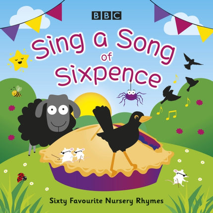 Sing a Song of Sixpence: Sixty Favourite Nursery Rhymes