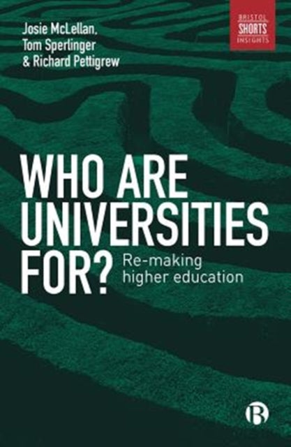 Who are Universities For?: Re-making Higher