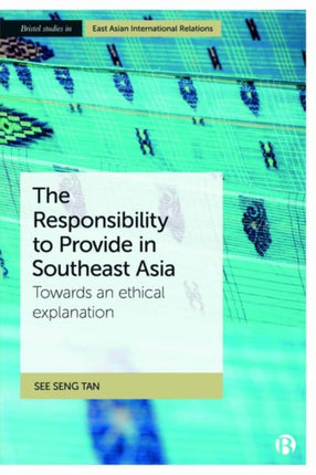 The Responsibility to Provide in Southeast Asia: Towards an Ethical Explanation