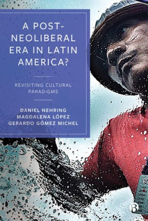A Post-Neoliberal Era in Latin America?: