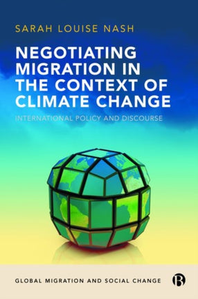 Negotiating Migration in the Context of Climate Change: International Policy and Discourse