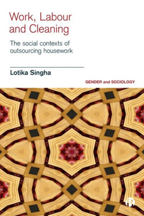 Work, Labour and Cleaning: The Social Contexts of Outsourcing Housework