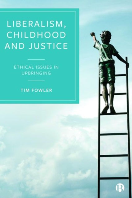 Liberalism, Childhood and Justice: Ethical Issues in Upbringing