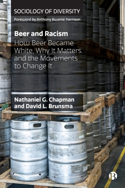 Beer and Racism: How Beer Became White, Why It Matters, and the Movements to Change It