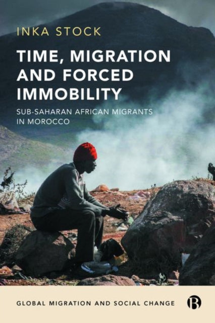 Time, Migration and Forced Immobility: Sub-Saharan African Migrants in Morocco