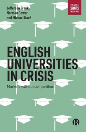 English Universities in Crisis: Markets without