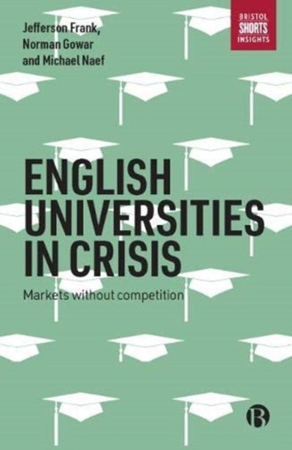 English Universities in Crisis: Markets without