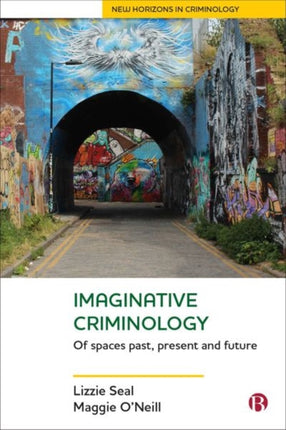 Imaginative Criminology: Of Spaces Past, Present and Future