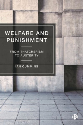 Welfare and Punishment: From Thatcherism to Austerity