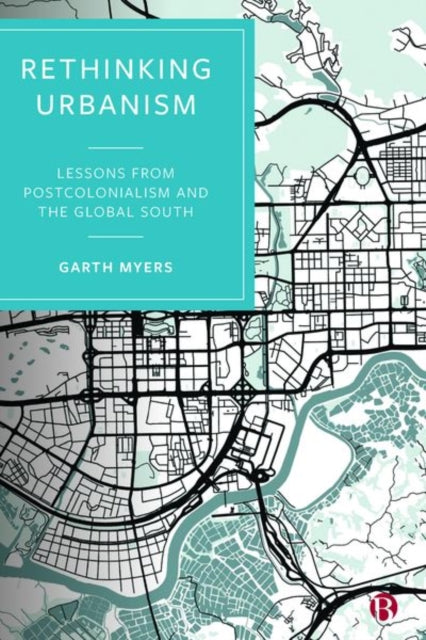 Rethinking Urbanism: Lessons from Postcolonialism and the Global South