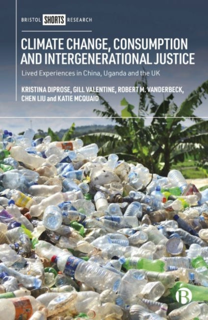 Climate Change, Consumption and Intergenerational Justice: Lived Experiences in China, Uganda and the UK