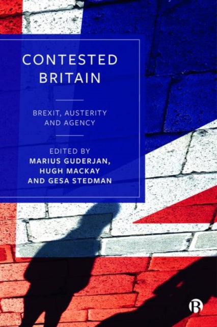 Contested Britain: Brexit, Austerity and Agency