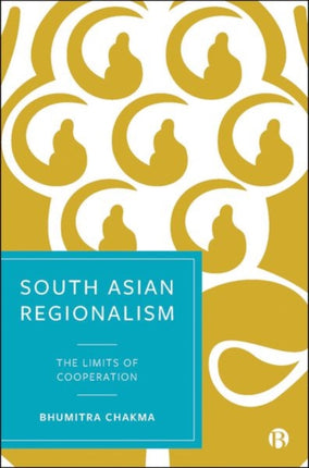 South Asian Regionalism: The Limits of