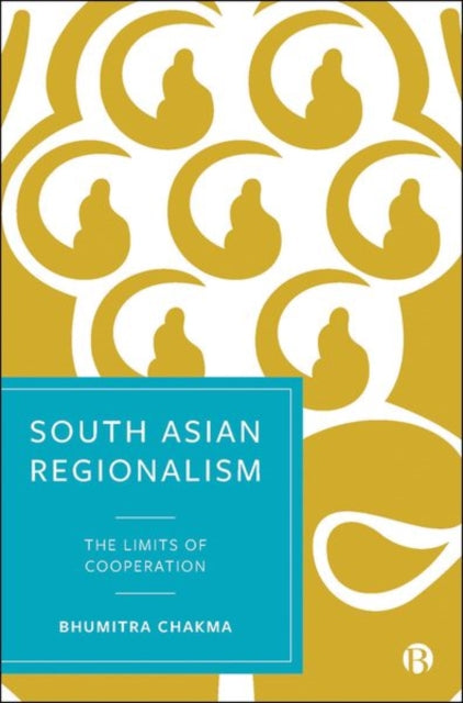 South Asian Regionalism: The Limits of