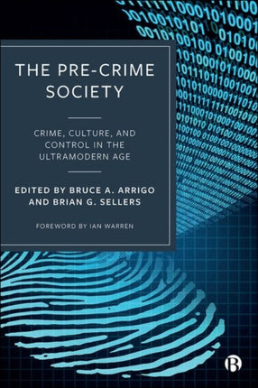 The Pre-Crime Society: Crime, Culture and Control in the Ultramodern Age