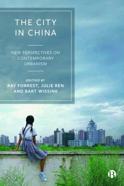 The City In China: New Perspectives On Contemporary Urbanism