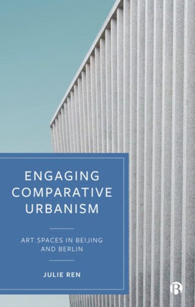 Engaging Comparative Urbanism: Art Spaces in