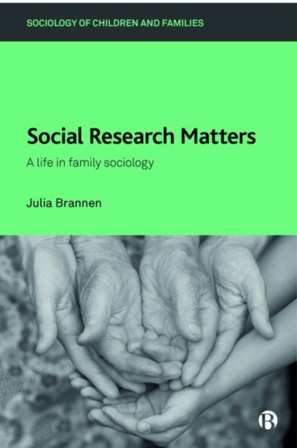 Social Research Matters: A Life in Family Sociology