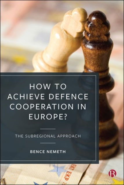 How to Achieve Defence Cooperation in Europe?: