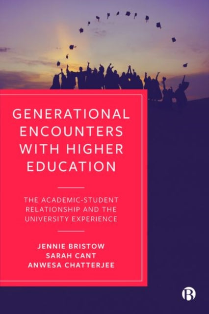 Generational Encounters with Higher Education: The Academic–Student Relationship and the University Experience