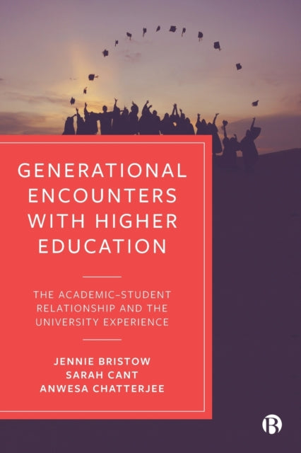 Generational Encounters with Higher Education: The Academic–Student Relationship and the University Experience