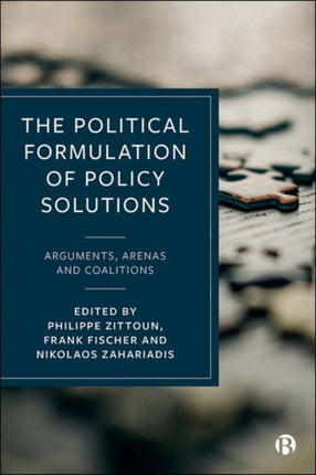 The Political Formulation of Policy Solutions: Arguments, Arenas, and Coalitions