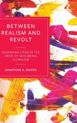 Between Realism and Revolt: Governing Cities in the Crisis of Neoliberal Globalism