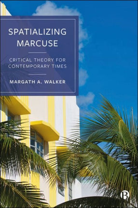 Spatializing Marcuse: Critical Theory for Contemporary Times