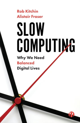 Slow Computing: Why We Need Balanced Digital Lives