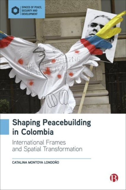 Shaping Peacebuilding in Colombia: International