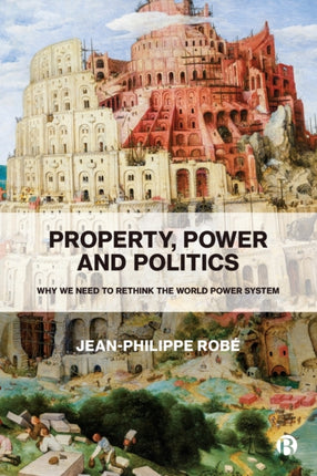 Property, Power and Politics: Why We Need to Rethink the World Power System