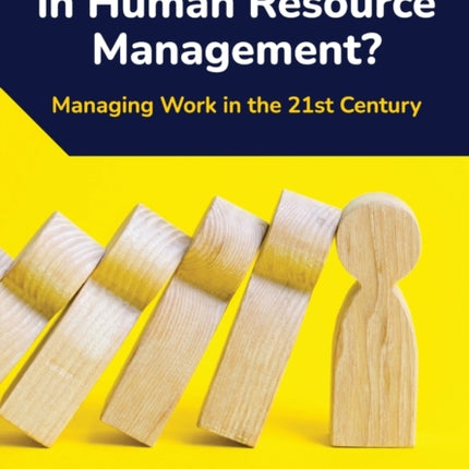 Where's the ‘Human’ in Human Resource Management?: Managing Work in the 21st Century