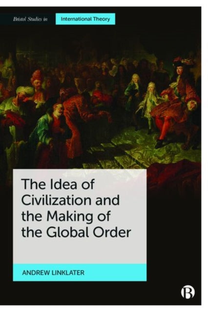 The Idea of Civilization and the Making of the