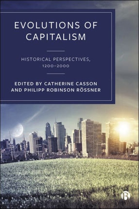 Evolutions of Capitalism: Historical Perspectives, 1200–2000