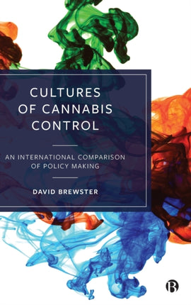 Cultures of Cannabis Control: An International Comparison of Policy Making