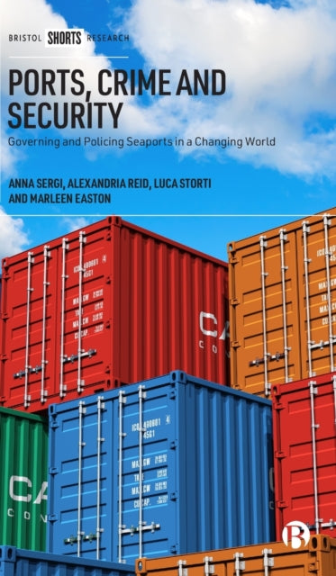 Ports, Crime and Security: Governing and Policing Seaports in a Changing World