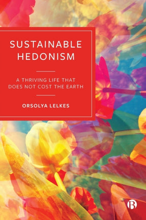 Sustainable Hedonism: A Thriving Life that Does