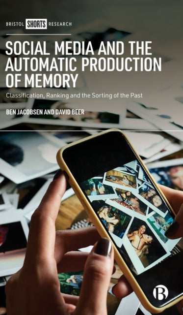 Social Media and the Automatic Production of Memory: Classification, Ranking and the Sorting of the Past