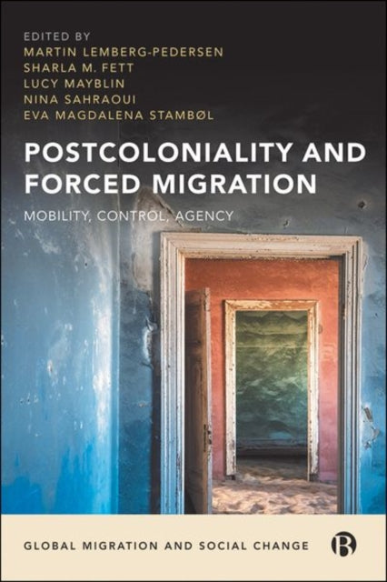 Postcoloniality and Forced Migration: Mobility, Control, Agency