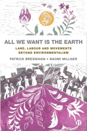 All We Want is the Earth: Land, Labour and
